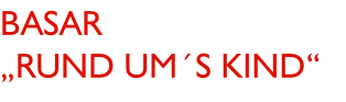 Basar  „rund um´s Kind“